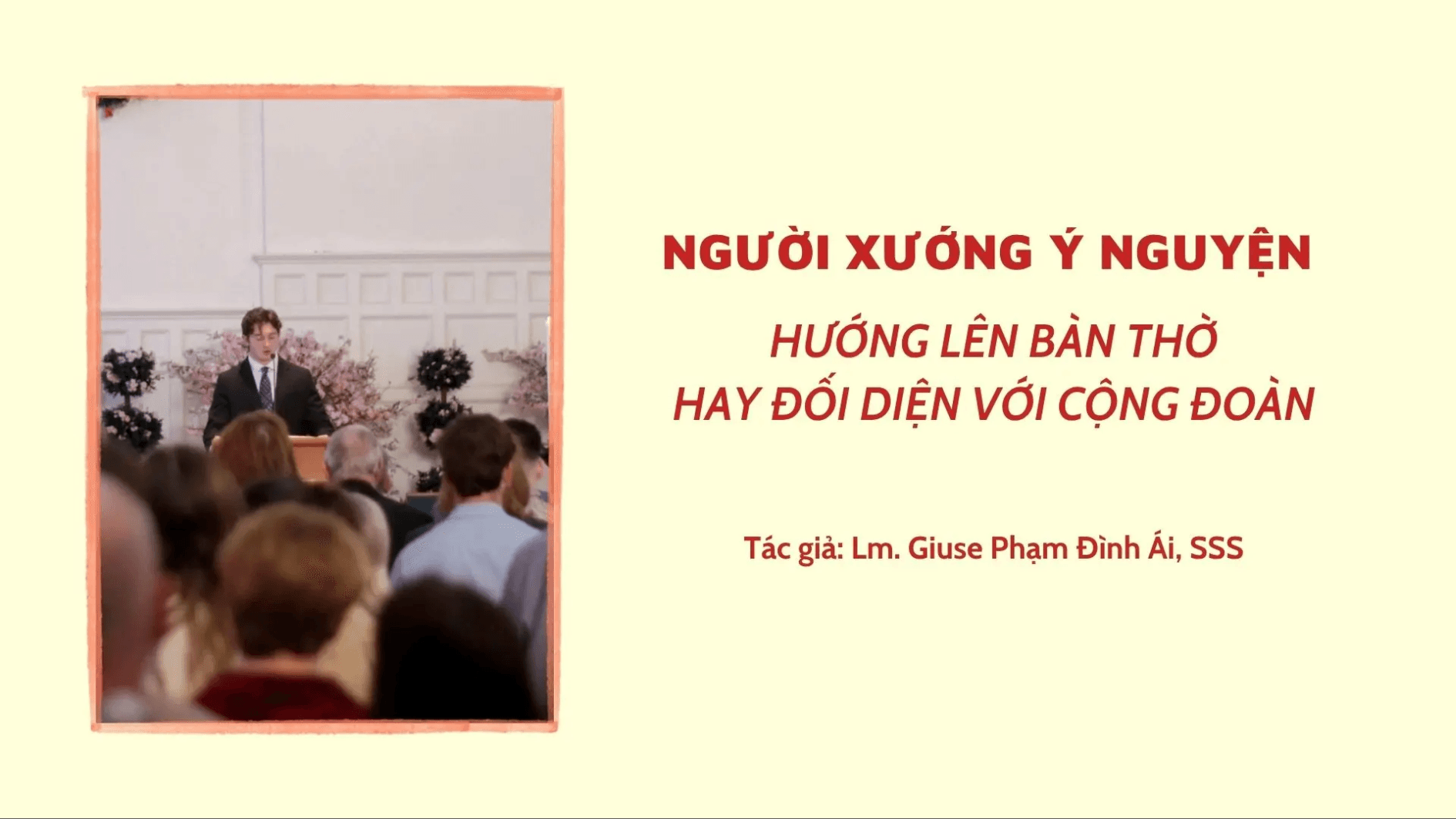 Người xướng ý nguyện hướng lên bàn thờ hay đối diện với cộng đoàn 