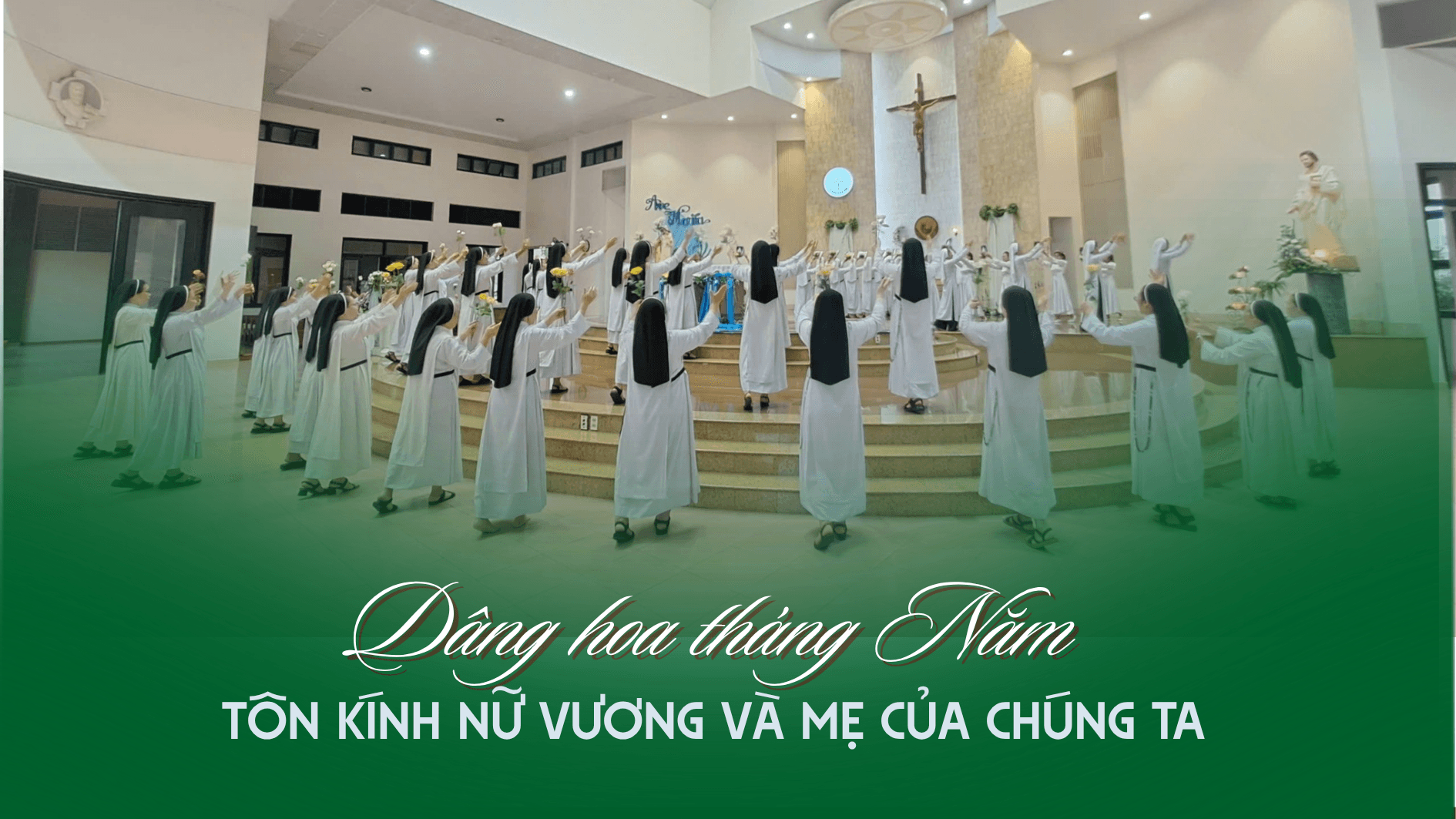 Dâng hoa tháng Năm: Tôn kính Nữ Vương và Mẹ của chúng ta