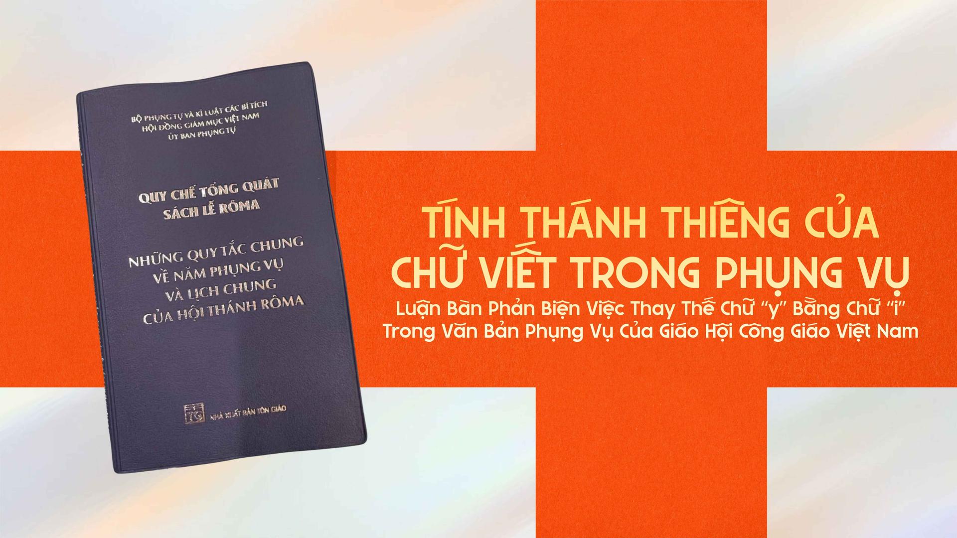 Tính thánh thiêng của chữ viết trong phụng vụ: Luận bàn phản biện việc thay thế chữ “y” bằng chữ “i”
