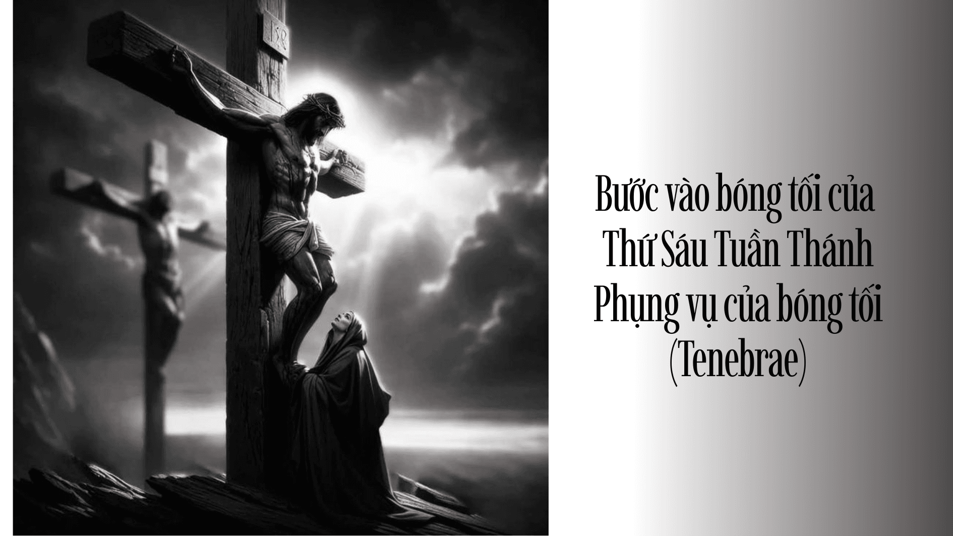 Bước vào bóng tối của Thứ Sáu Tuần Thánh: Phụng vụ của bóng tối (Tenebrae)