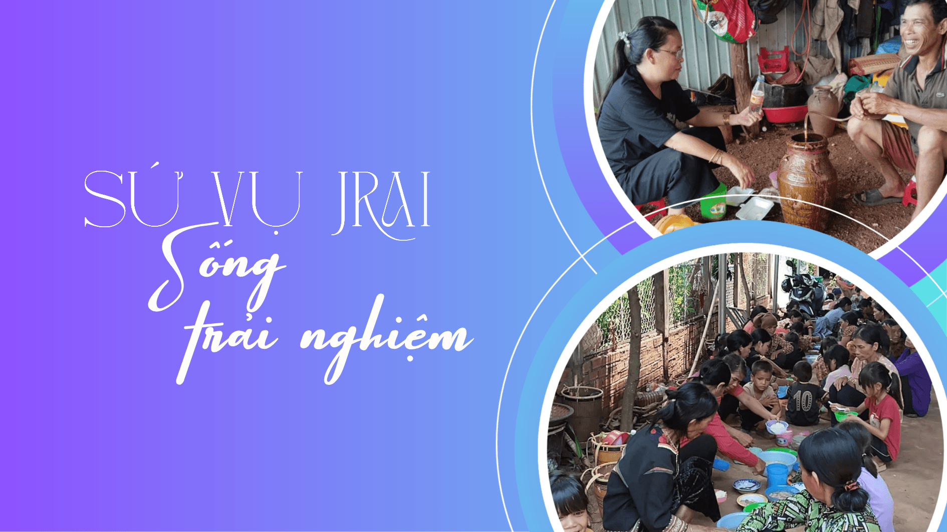 Sứ vụ Jrai: Sống và trải nghiệm 