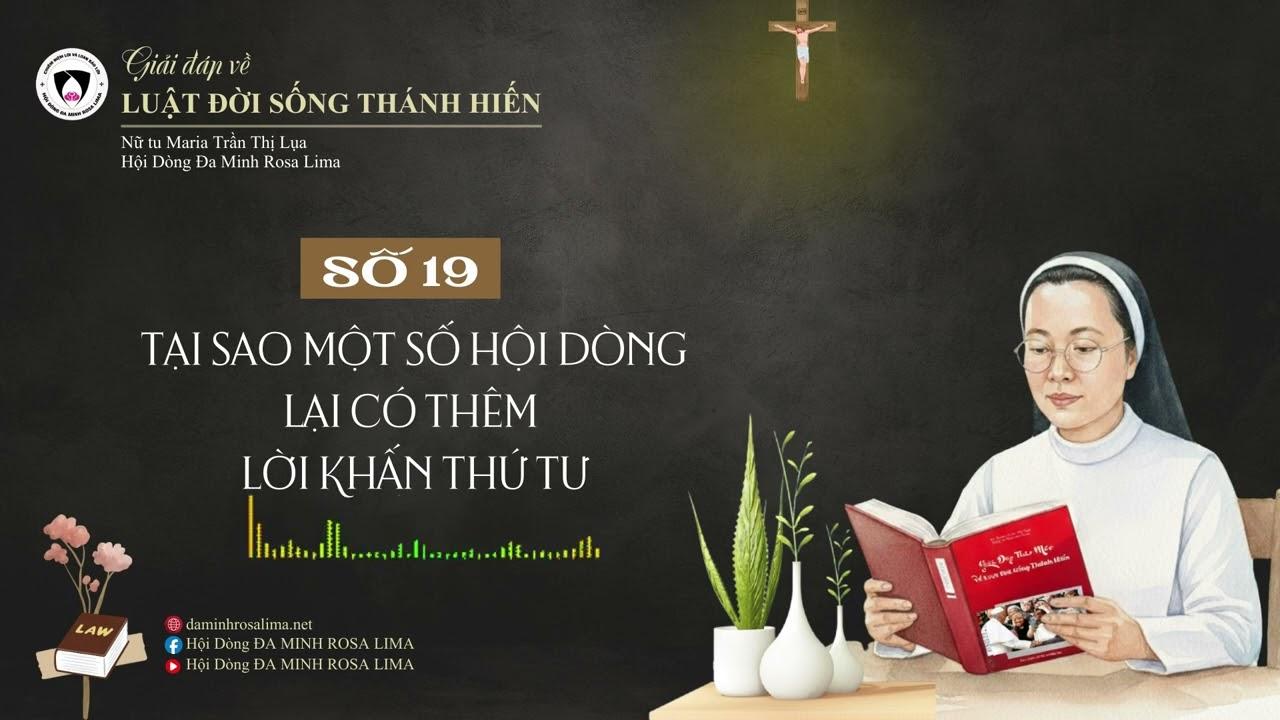 Giải đáp LUẬT ĐỜI SỐNG THÁNH HIẾN: Số 19 -Tại sao một số Hội dòng lại có khấn lời khấn thứ tư?