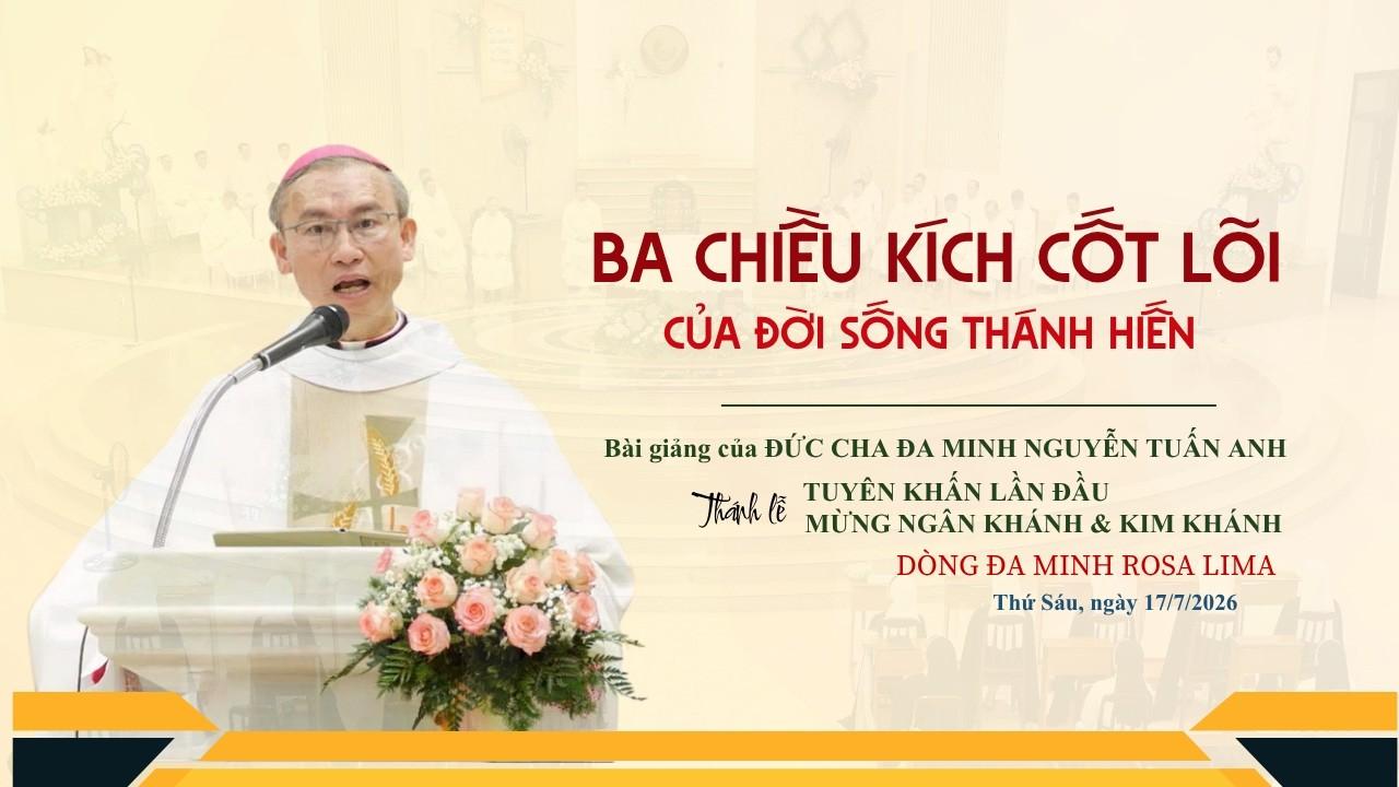 Đức Cha Đa Minh Nguyễn Tuấn Anh| Bài giảng trong thánh lễ KHẤN LẦN ĐẦU và kỷ niệm Khấn Dòng