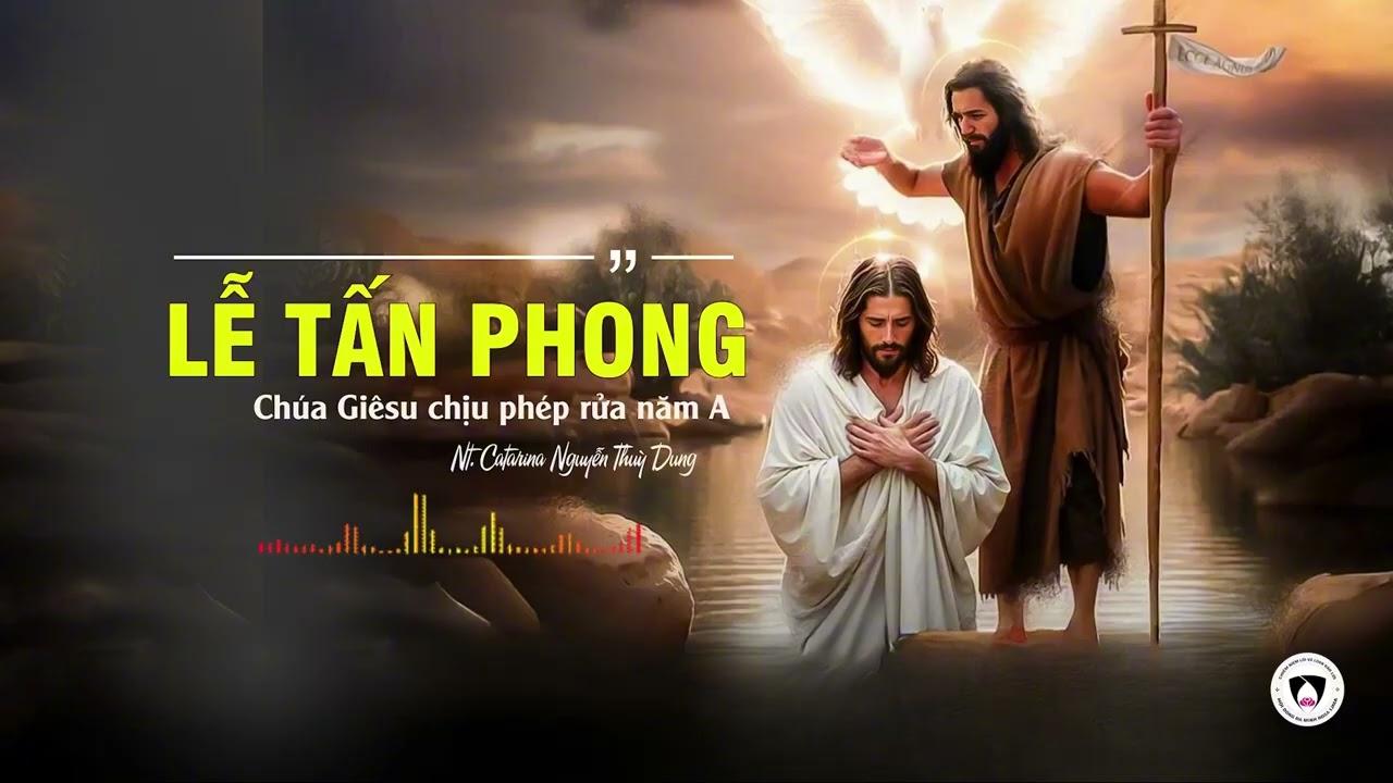 Chia sẻ Tin Mừng lễ Chúa Giêsu chịu phép rửa năm A