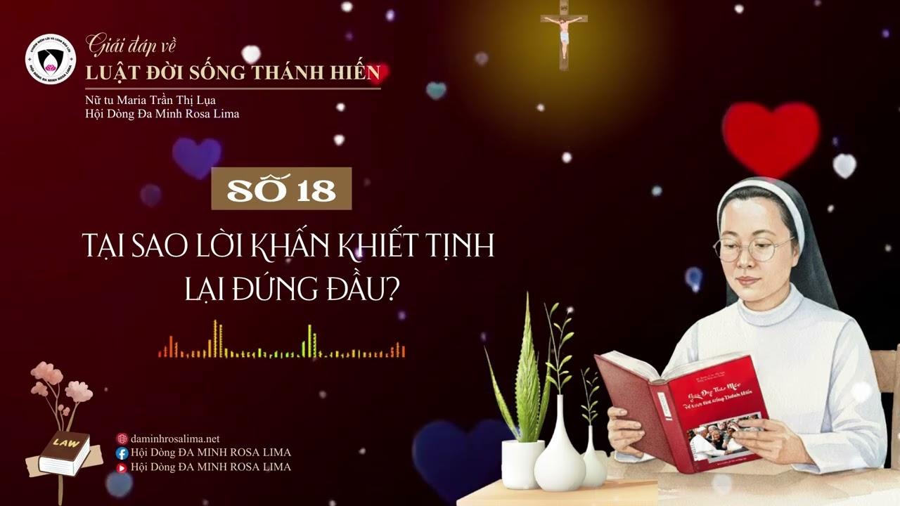Giải đáp LUẬT ĐỜI SỐNG THÁNH HIẾN: Số 18 -Tại sao LỜI KHẤN KHIẾT TỊNH lại đứng đầu?