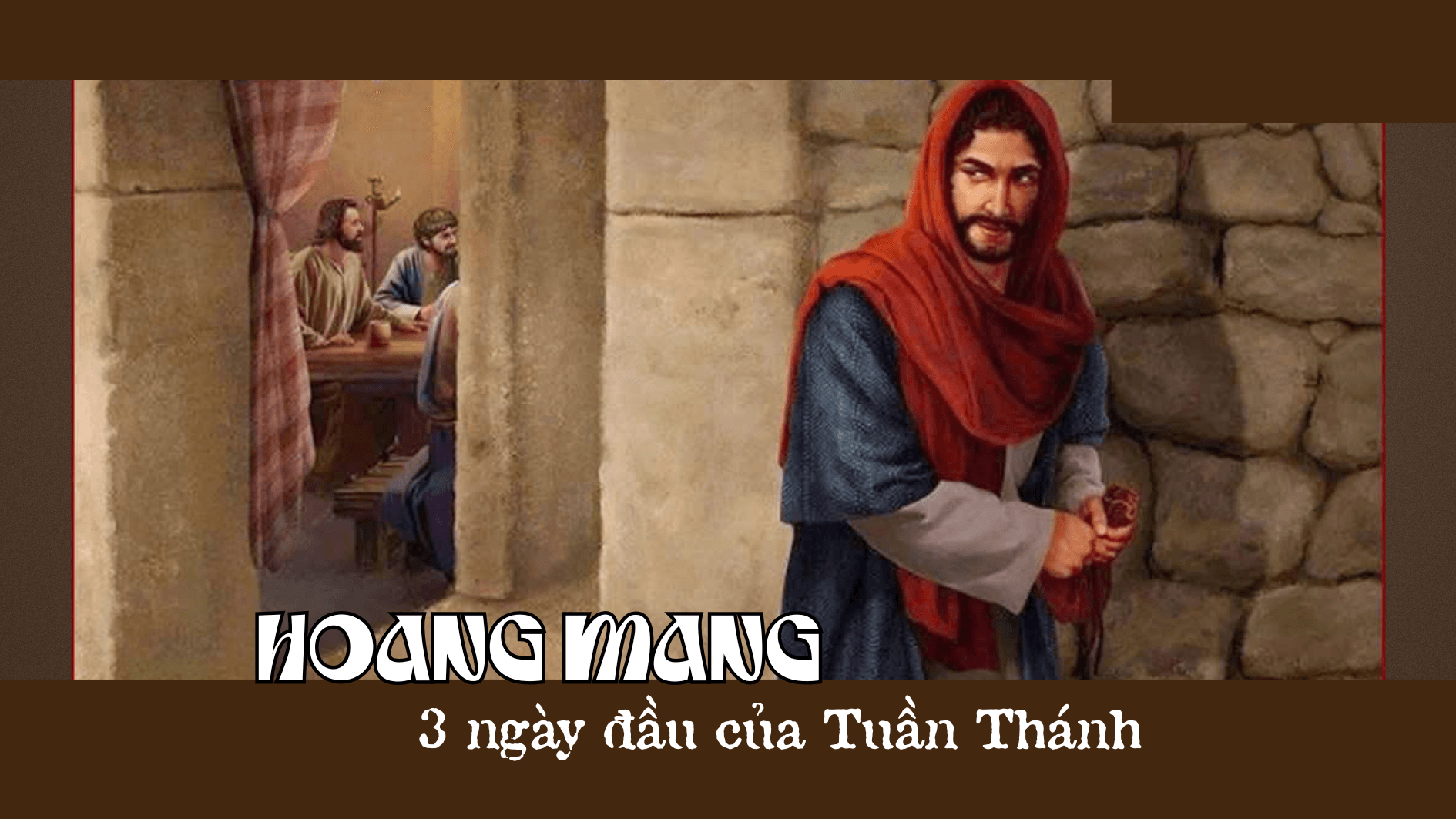 HOANG MANG - ba ngày đầu của tuần Thánh