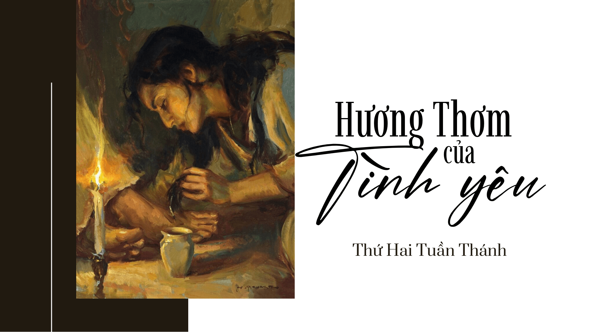 Hương thơm của Tình Yêu: Thứ Hai tuần Thánh