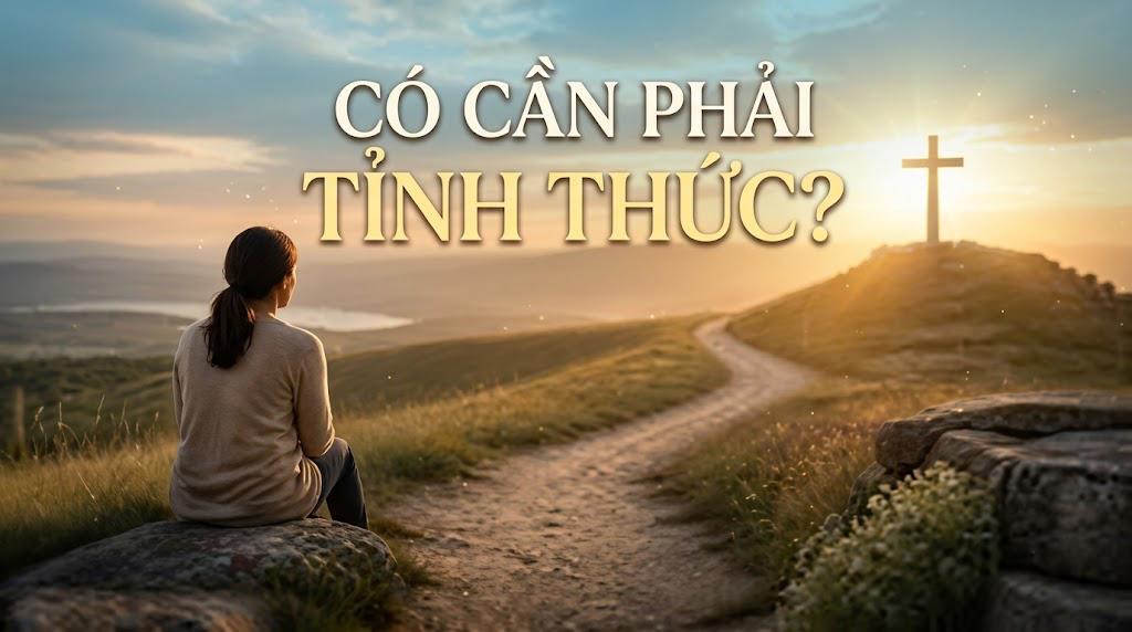 Có cần phải tỉnh thức?