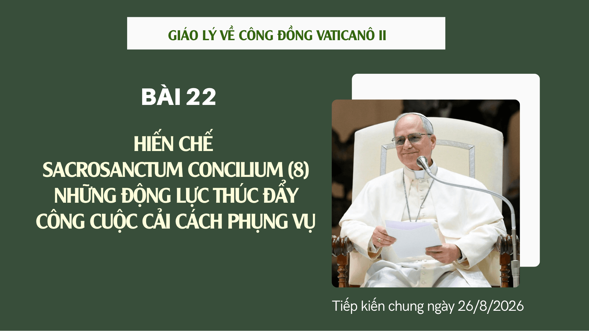 Giáo lý về Công đồng Vaticanô II - Bài 22: Hiến chế Sacrosanctum Concilium (8). Những động lực thúc đẩy công cuộc cải cách phụng vụ