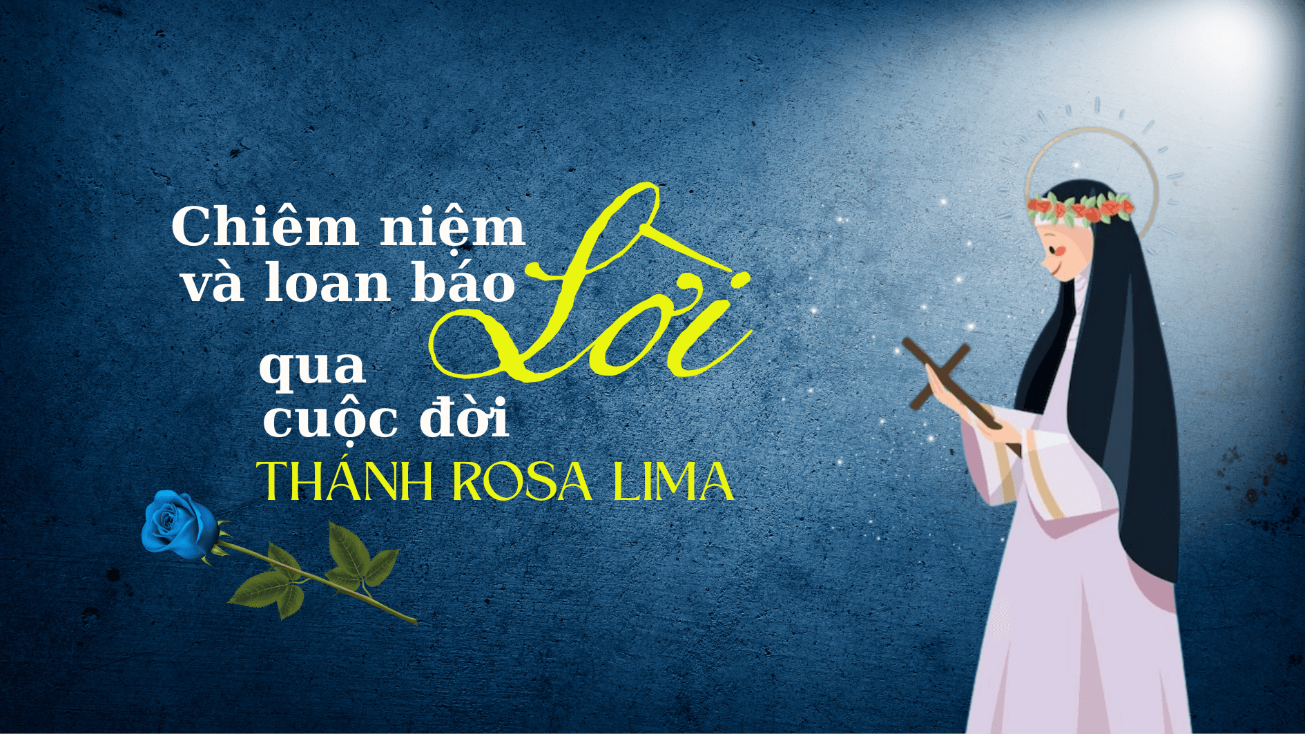 Đoàn sủng "Chiên niệm Lời và loan báo Lời" qua cuộc đời Thánh Rosa Lima