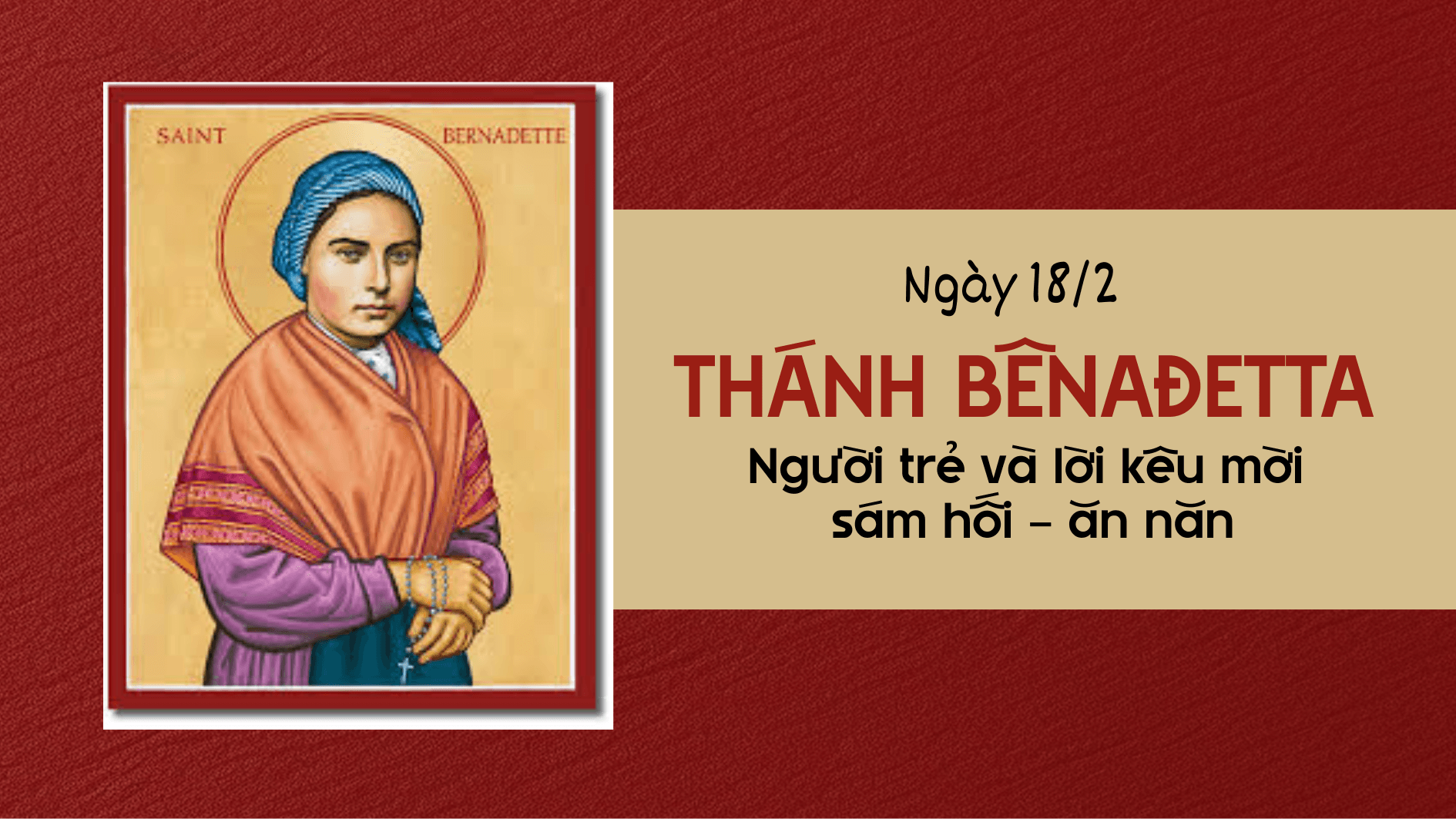 Ngày 18/02 - Thánh Bênađetta