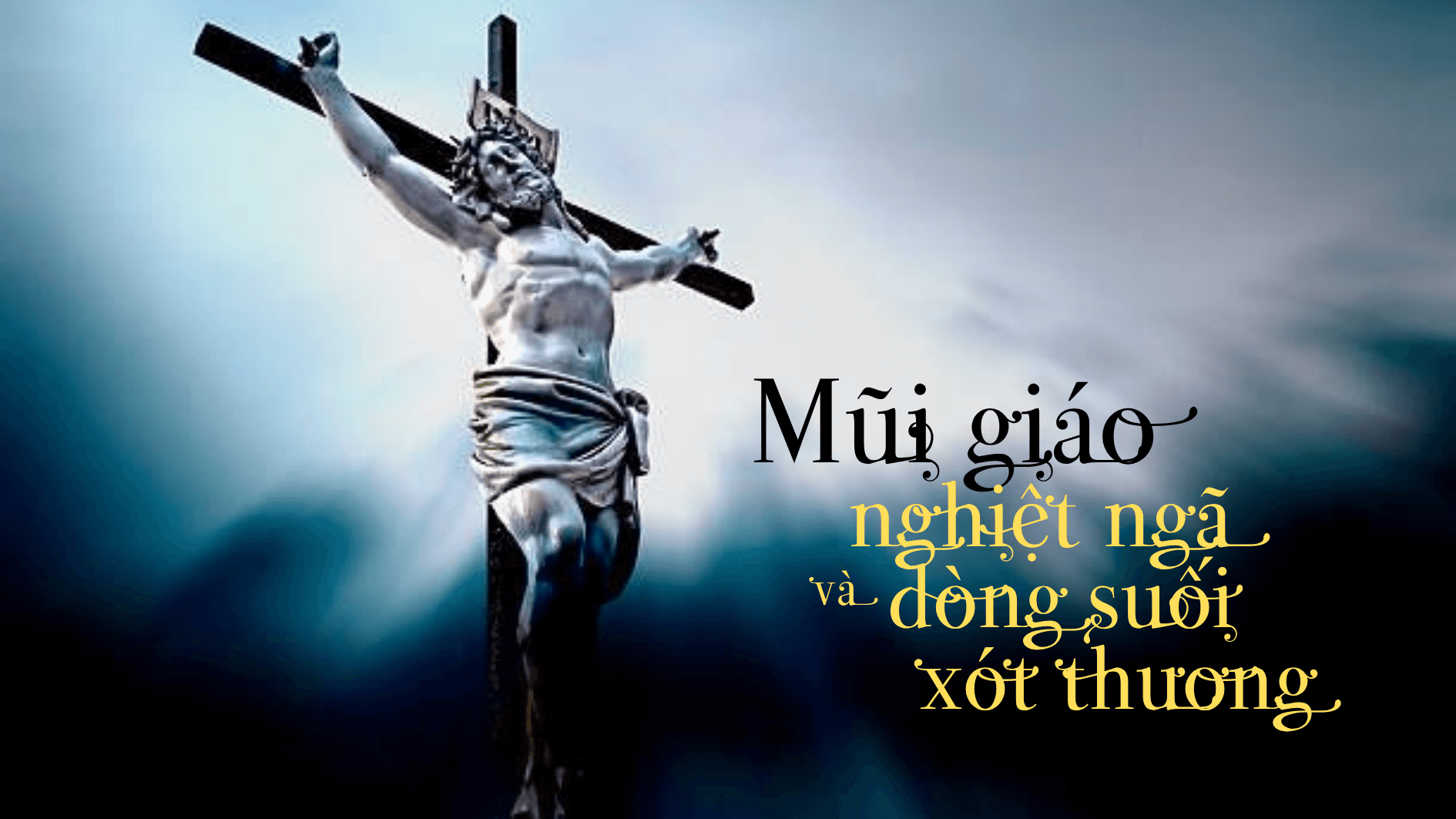 Lưỡi giáo nghiệt ngã và dòng suối xót thương