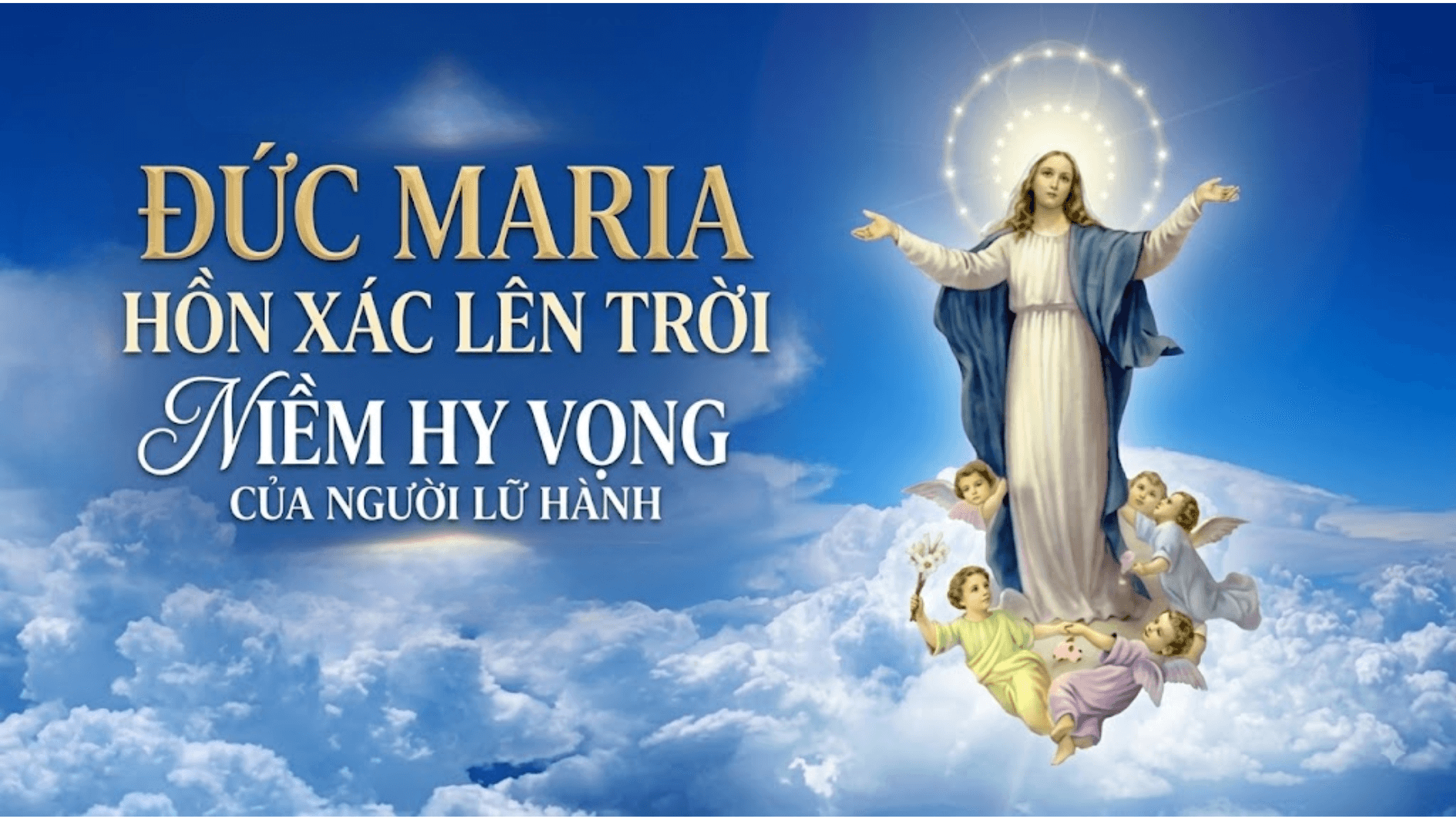 Đức Maria Hồn Xác Lên Trời: Niềm hy vọng của người lữ hành