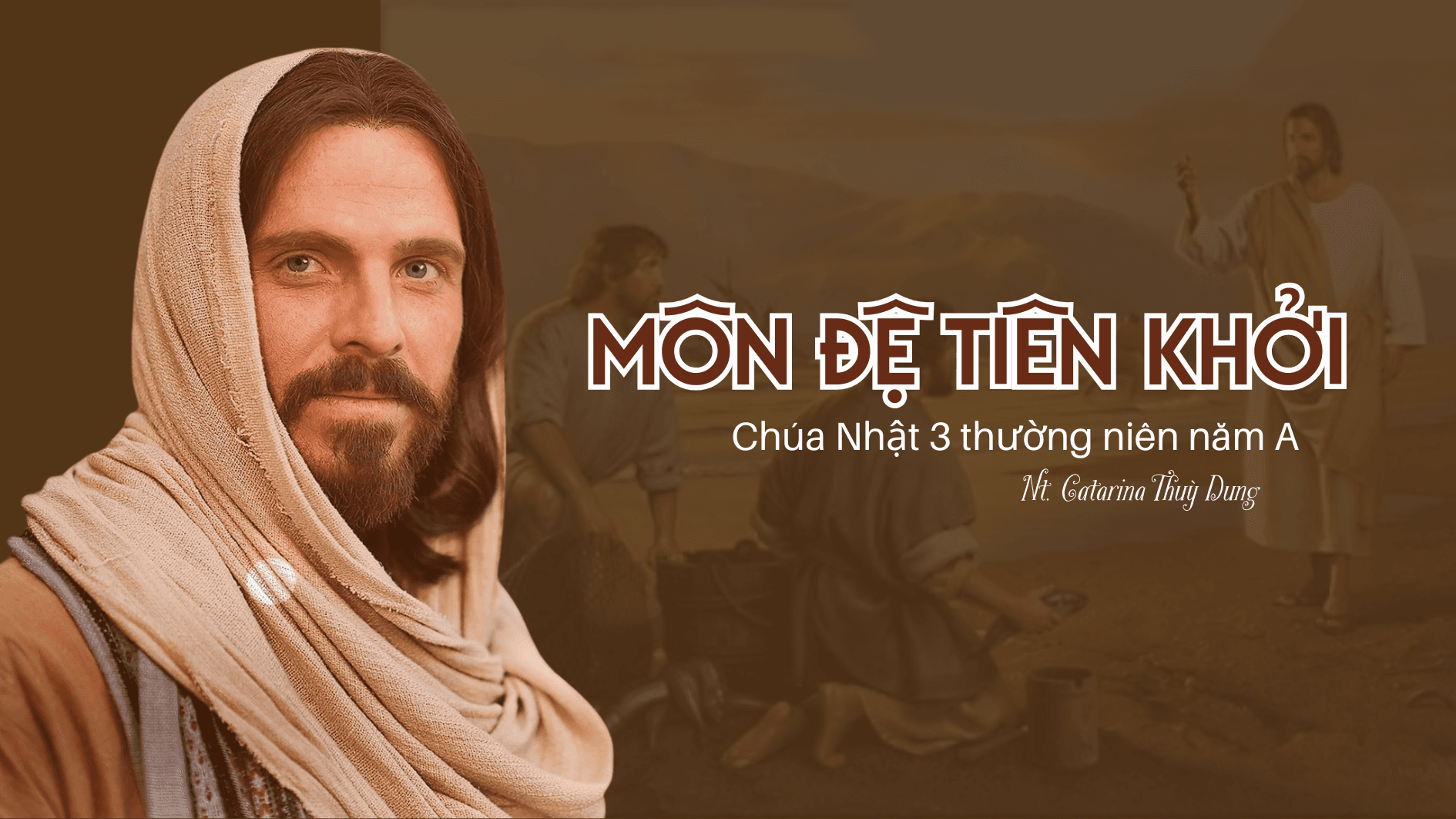 Môn đệ tiên khởi_Chúa Nhật 3 thường niên năm A (Sr.Thuỳ Dung)