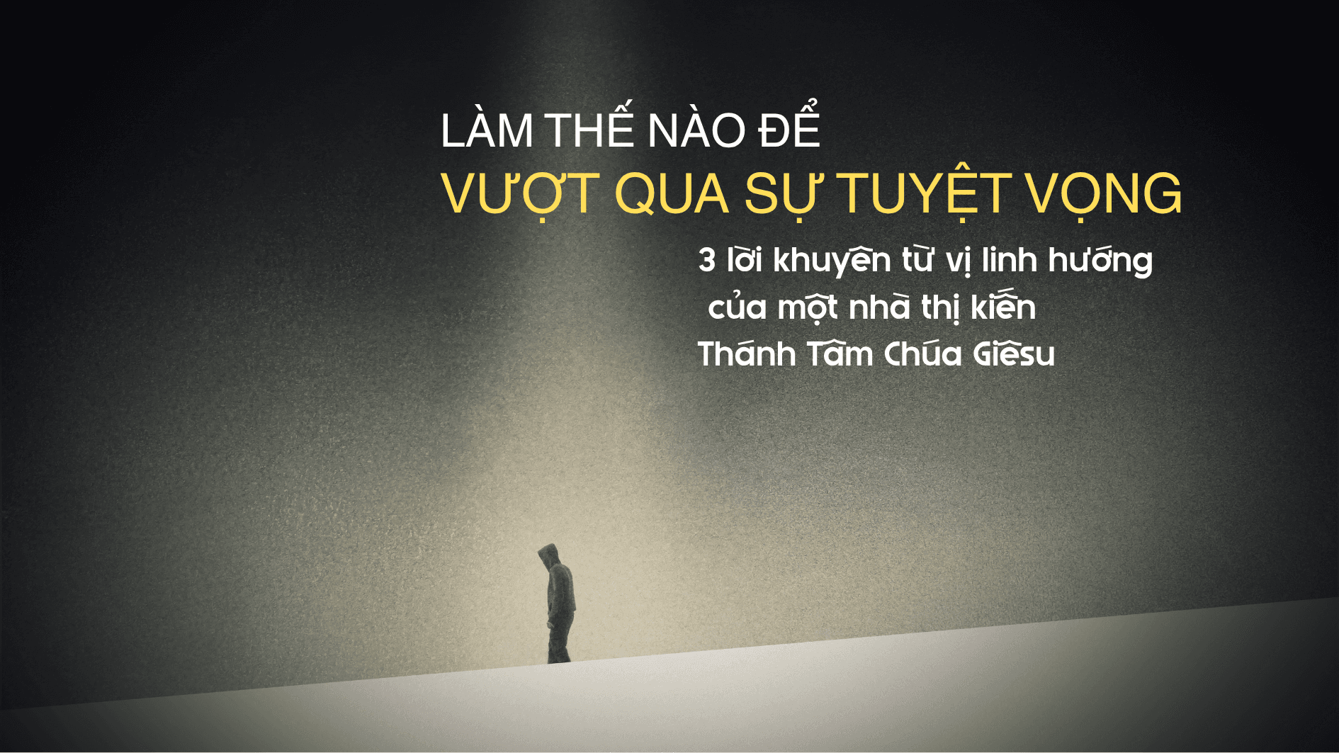 Làm thế nào để vượt qua sự tuyệt vọng: 3 lời khuyên từ vị linh hướng của một nhà thị kiến Thánh Tâm Chúa Giêsu