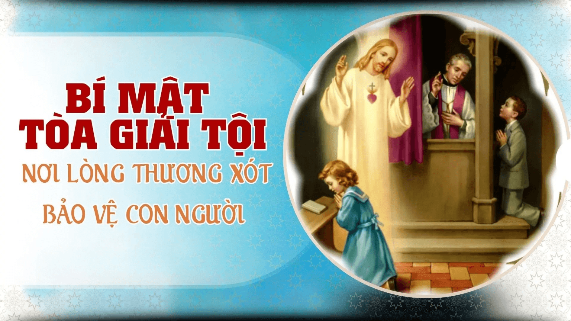 Bí mật Tòa Giải tội: nơi lòng thương xót bảo vệ con người