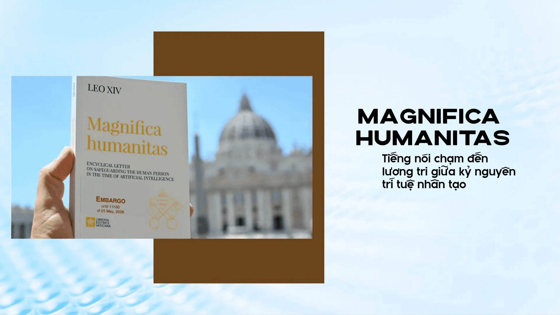 Magnifica Humanitas: Tiếng nói chạm đến lương tri giữa kỷ nguyên trí tuệ nhân tạo