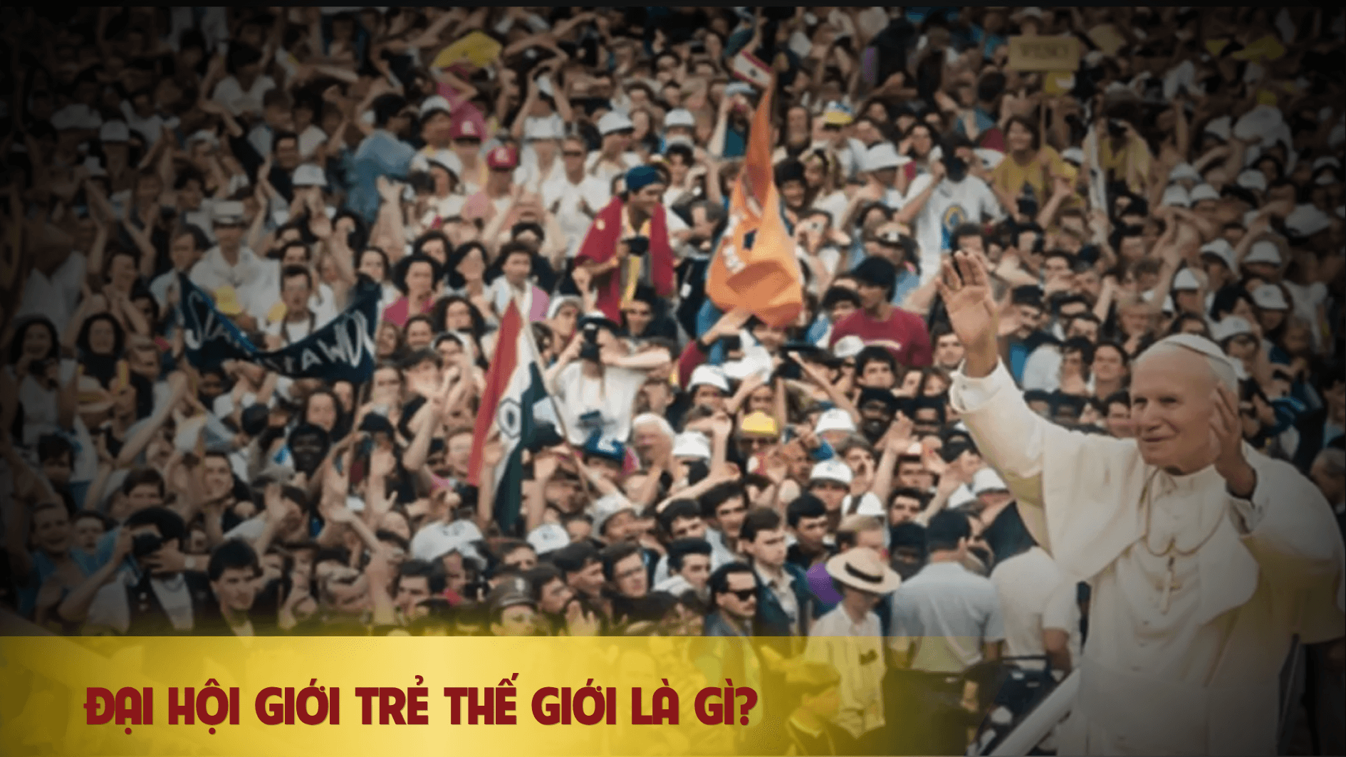 Đại hội Giới trẻ thế giới là gì?