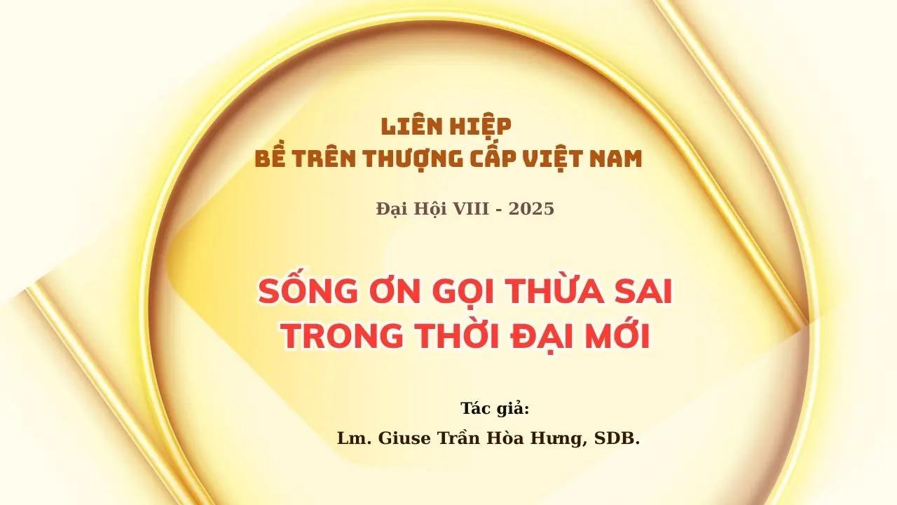 Liên hiệp Bề trên Thượng cấp Việt Nam - Đại hội VIII 2025: Sống Ơn gọi Thừa sai trong thời đại mới