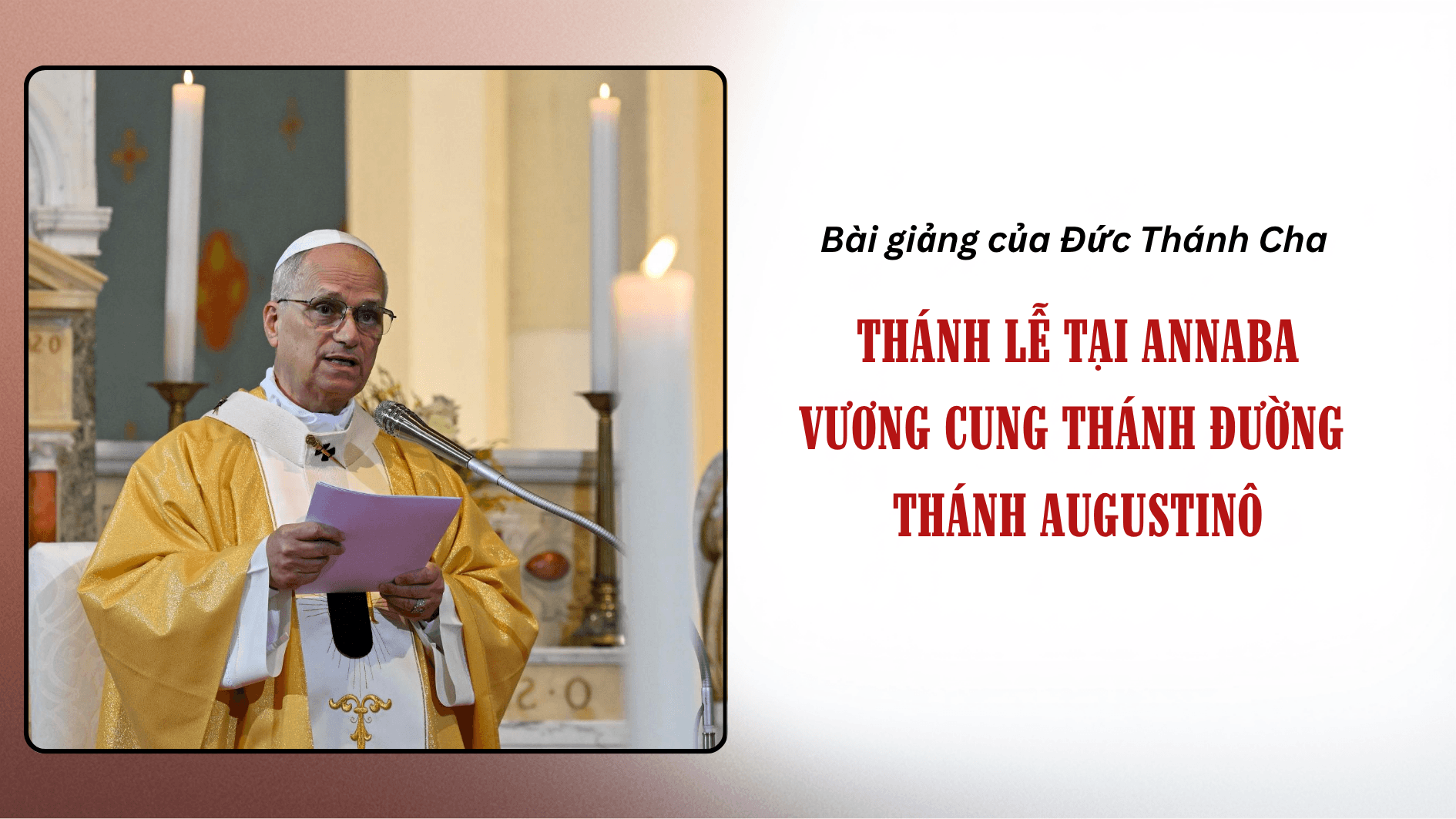 Bài giảng của Đức Thánh Cha Lêô XIV trong Thánh Lễ tại Vương cung thánh đường Thánh Augustinô