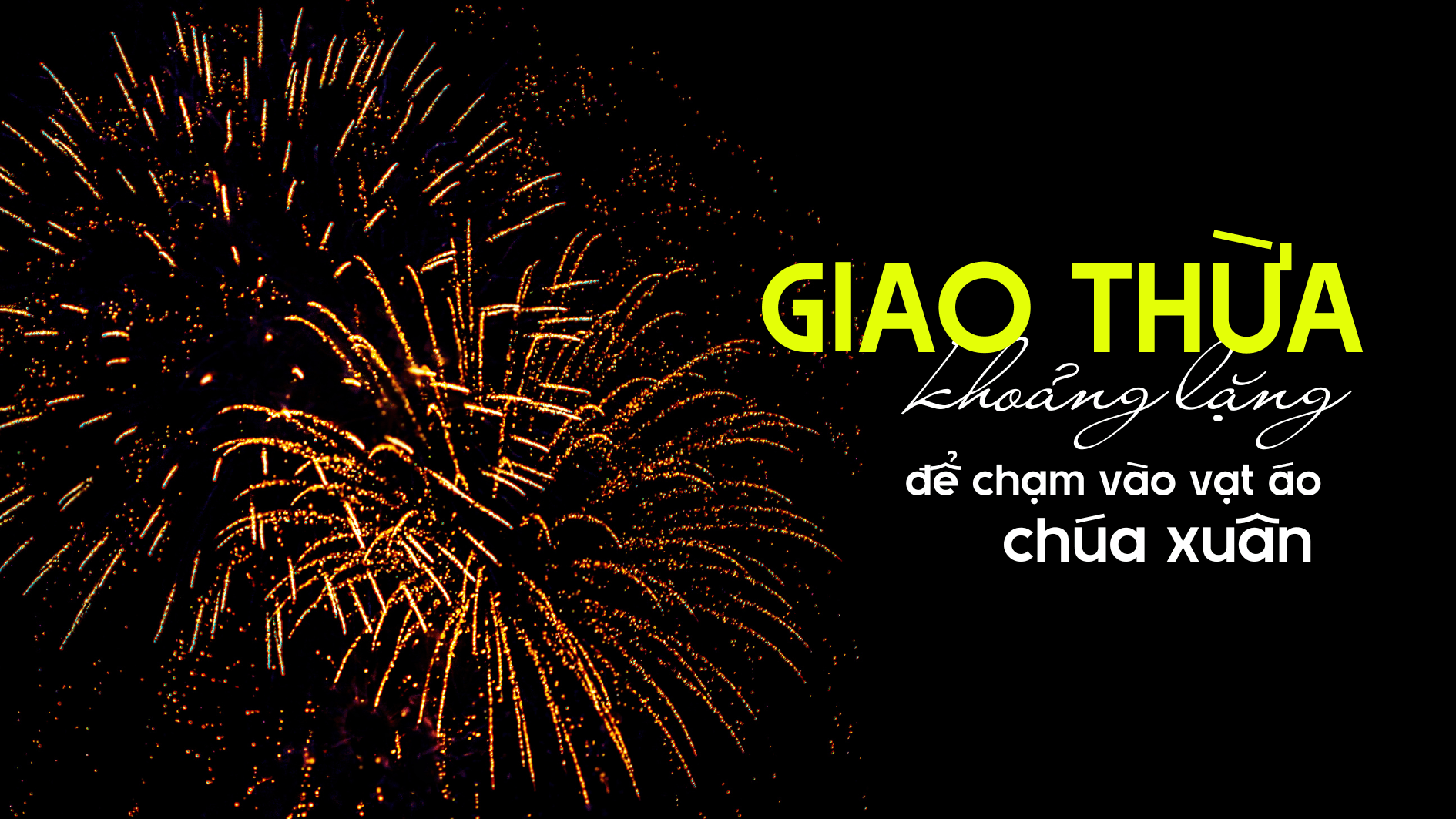 GIAO THỪA: Khoảng lặng để chạm vào vạt áo Chúa Xuân