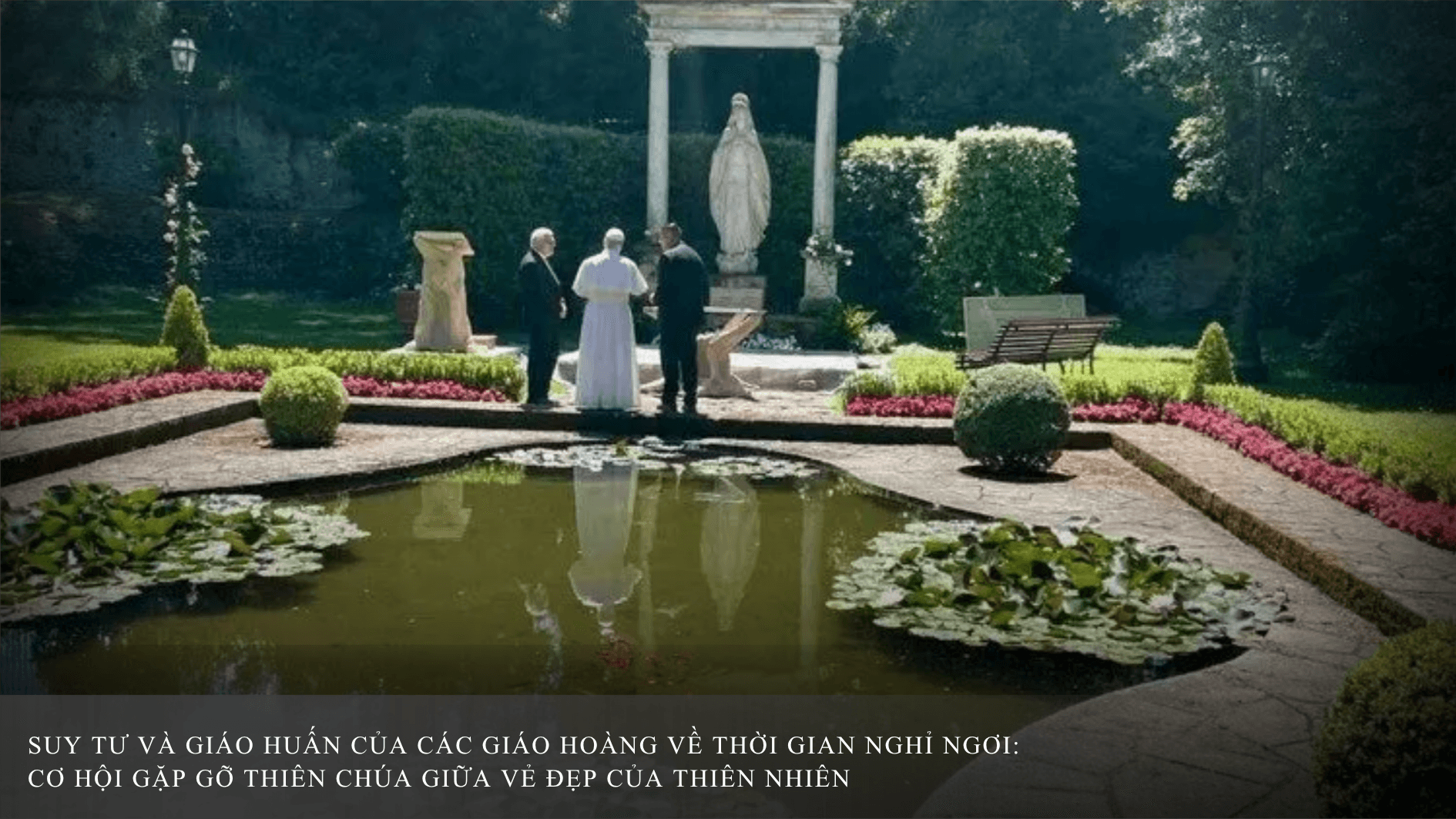 Suy tư và giáo huấn của các giáo hoàng về thời gian nghỉ ngơi: Cơ hội gặp gỡ Thiên Chúa giữa vẻ đẹp của thiên nhiên
