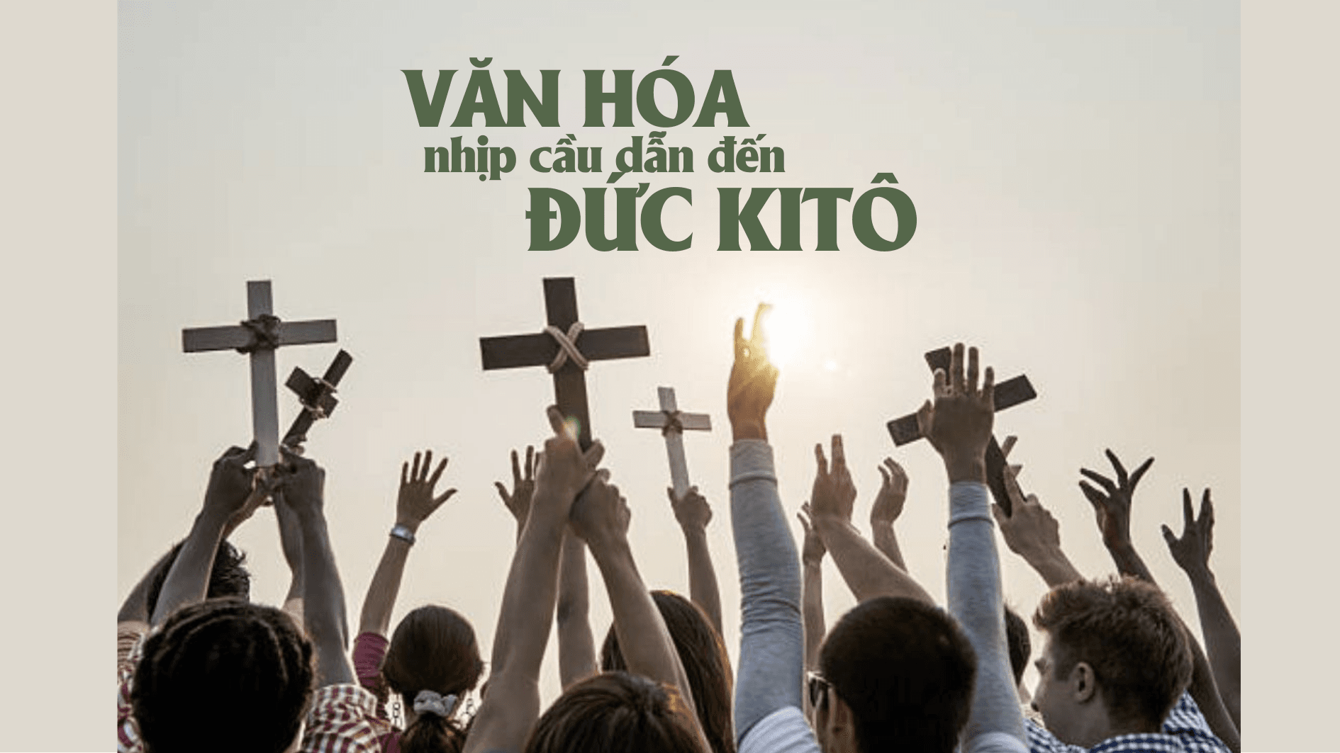 Văn hóa: Nhịp cầu dẫn đến Đức Kitô